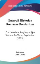 Eutropii Historiae Romanae Breviarium: Cum Versione Anglica, In Qua Verbum De Verbo Exprimitur (1793)