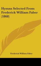 Hymns Selected From Frederick William Faber (1868)