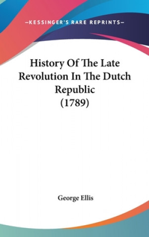 History Of The Late Revolution In The Dutch Republic (1789)