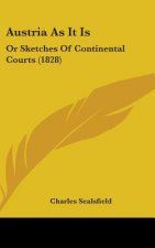 Austria As It Is: Or Sketches Of Continental Courts (1828)