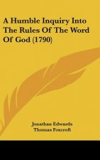 A Humble Inquiry Into The Rules Of The Word Of God (1790)