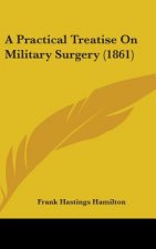 A Practical Treatise On Military Surgery (1861)