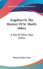 Angelina Or The Mystery Of St. Mark's Abbey: A Tale Of Other Days (1841)