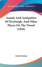 Annals And Antiquities Of Dryburgh, And Other Places On The Tweed (1836)