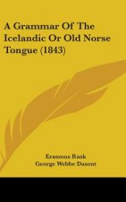 A Grammar Of The Icelandic Or Old Norse Tongue (1843)