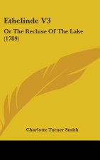 Ethelinde V3: Or The Recluse Of The Lake (1789)