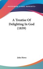 A Treatise Of Delighting In God (1839)