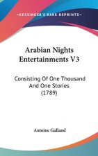 Arabian Nights Entertainments V3: Consisting Of One Thousand And One Stories (1789)