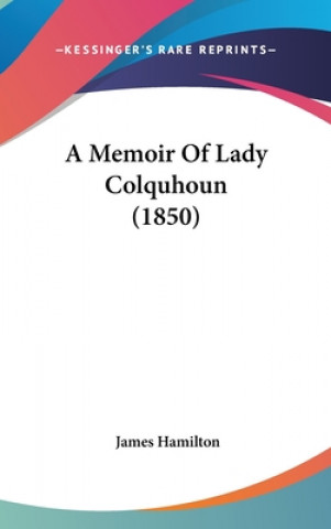 A Memoir Of Lady Colquhoun (1850)