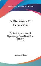 A Dictionary Of Derivations: Or An Introduction To Etymology On A New Plan (1870)