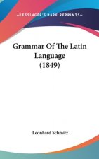 Grammar Of The Latin Language (1849)