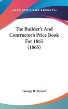 The Builder's And Contractor's Price Book For 1865 (1865)