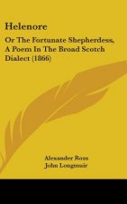 Helenore: Or The Fortunate Shepherdess, A Poem In The Broad Scotch Dialect (1866)