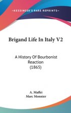Brigand Life In Italy V2: A History Of Bourbonist Reaction (1865)