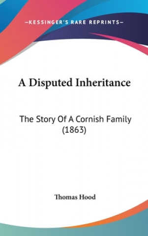 A Disputed Inheritance: The Story Of A Cornish Family (1863)