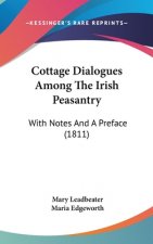 Cottage Dialogues Among The Irish Peasantry: With Notes And A Preface (1811)