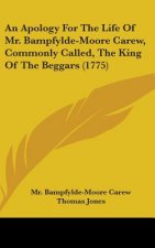 An Apology For The Life Of Mr. Bampfylde-Moore Carew, Commonly Called, The King Of The Beggars (1775)
