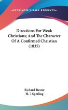 Directions For Weak Christians; And The Character Of A Confirmed Christian (1835)