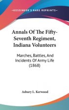 Annals Of The Fifty-Seventh Regiment, Indiana Volunteers: Marches, Battles, And Incidents Of Army Life (1868)