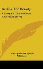 Bertha The Beauty: A Story Of The Southern Revolution (1872)