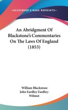 An Abridgment Of Blackstone's Commentaries On The Laws Of England (1853)
