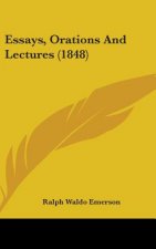 Essays, Orations And Lectures (1848)