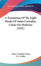 A Translation Of The Eight Books Of Aulus Cornelius Celsus On Medicine (1831)