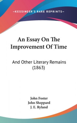 An Essay On The Improvement Of Time: And Other Literary Remains (1863)