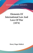 Elements Of International Law And Laws Of War (1874)