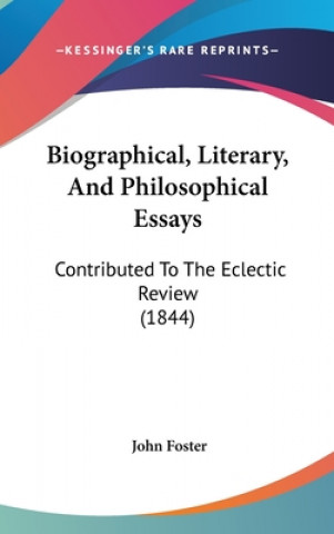 Biographical, Literary, And Philosophical Essays: Contributed To The Eclectic Review (1844)