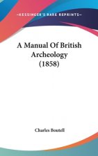 A Manual Of British Archeology (1858)