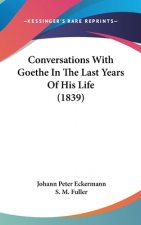 Conversations With Goethe In The Last Years Of His Life (1839)