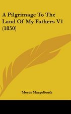 A Pilgrimage To The Land Of My Fathers V1 (1850)