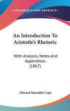 An Introduction To Aristotle's Rhetoric: With Analysis, Notes And Appendices (1867)