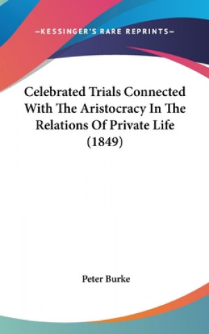 Celebrated Trials Connected With The Aristocracy In The Relations Of Private Life (1849)