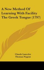 A New Method Of Learning With Facility The Greek Tongue (1797)