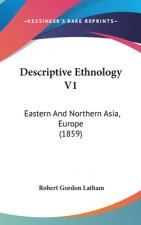 Descriptive Ethnology V1: Eastern And Northern Asia, Europe (1859)
