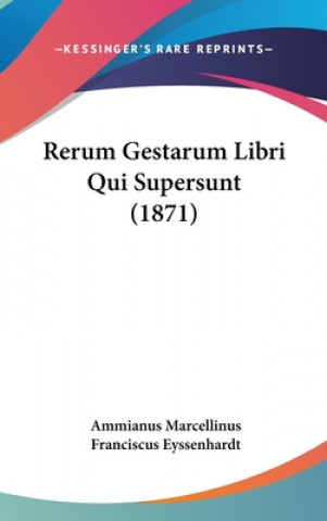 Rerum Gestarum Libri Qui Supersunt (1871)