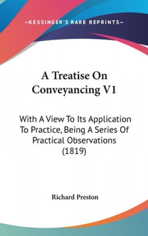 A Treatise On Conveyancing V1: With A View To Its Application To Practice, Being A Series Of Practical Observations (1819)