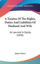 Treatise Of The Rights, Duties And Liabilities Of Husband And Wife