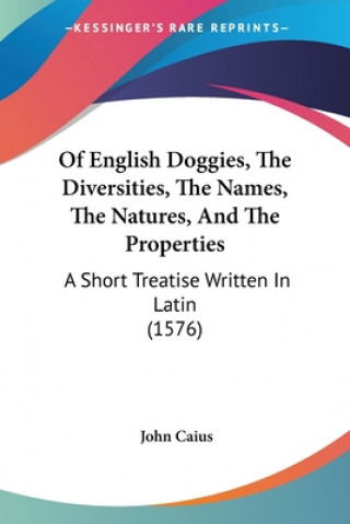 Of English Doggies, The Diversities, The Names, The Natures, And The Properties