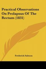 Practical Observations On Prolapsus Of The Rectum (1831)