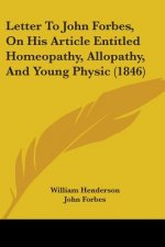 Letter To John Forbes, On His Article Entitled Homeopathy, Allopathy, And Young Physic (1846)
