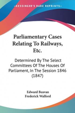 Parliamentary Cases Relating To Railways, Etc.