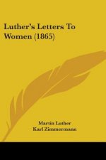 Luther's Letters To Women (1865)
