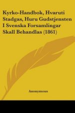 Kyrko-Handbok, Hvaruti Stadgas, Huru Gudstjensten I Svenska Forsamlingar Skall Behandlas (1861)
