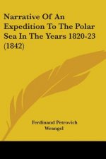 Narrative Of An Expedition To The Polar Sea In The Years 1820-23 (1842)