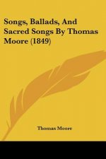 Songs, Ballads, And Sacred Songs By Thomas Moore (1849)