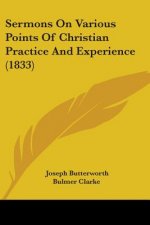 Sermons On Various Points Of Christian Practice And Experience (1833)