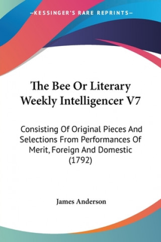 Bee Or Literary Weekly Intelligencer V7